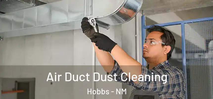  Air Duct Dust Cleaning Hobbs - NM