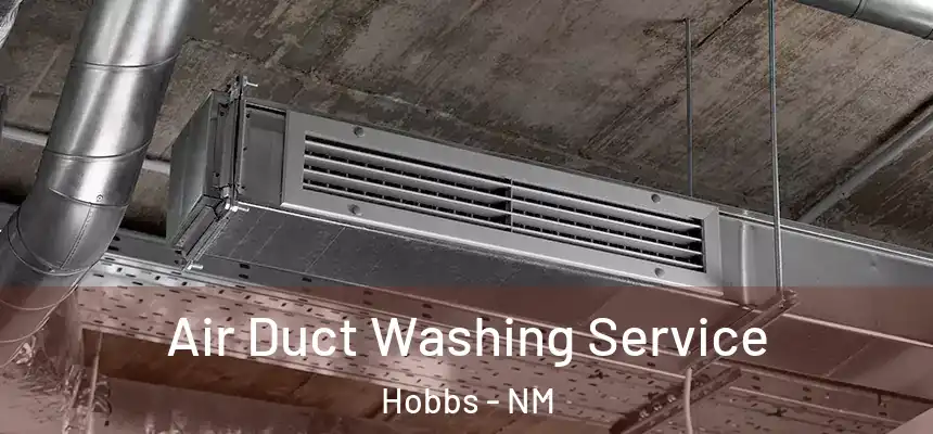 Air Duct Washing Service Hobbs - NM