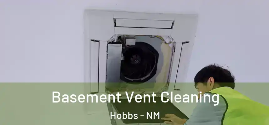  Basement Vent Cleaning Hobbs - NM