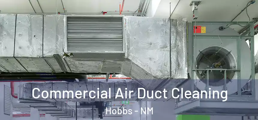 Commercial Air Duct Cleaning Hobbs - NM