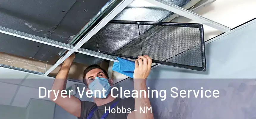  Dryer Vent Cleaning Service Hobbs - NM