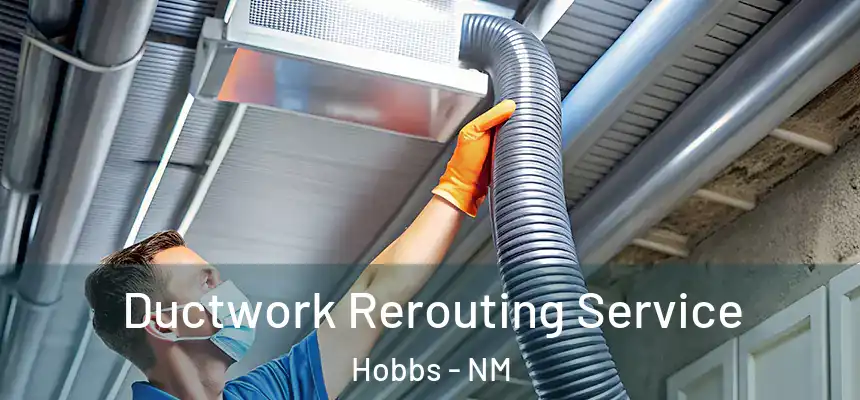  Ductwork Rerouting Service Hobbs - NM