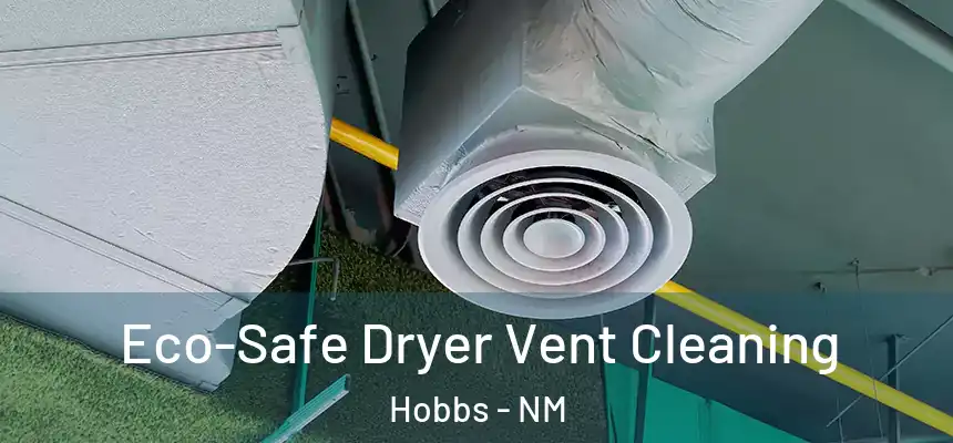  Eco-Safe Dryer Vent Cleaning Hobbs - NM