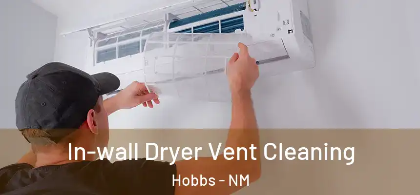 In-wall Dryer Vent Cleaning Hobbs - NM