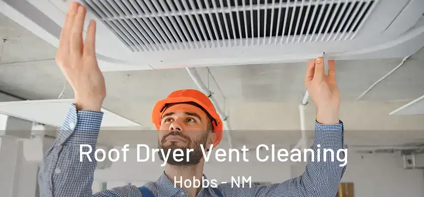 Roof Dryer Vent Cleaning Hobbs - NM