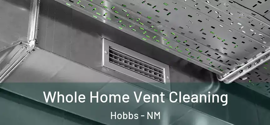  Whole Home Vent Cleaning Hobbs - NM